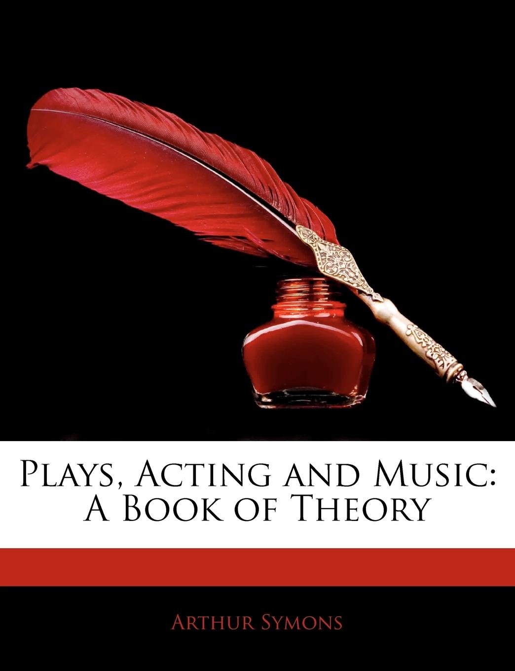 Plays, Acting and Music: A Book Of Theory